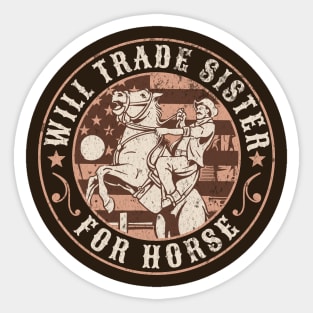 Horse Lover Will Trade Sister For Horse Funny Horseback Sticker